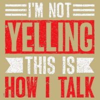IM Not Yelling This Is How I Talk Sweatshirt thumb 2