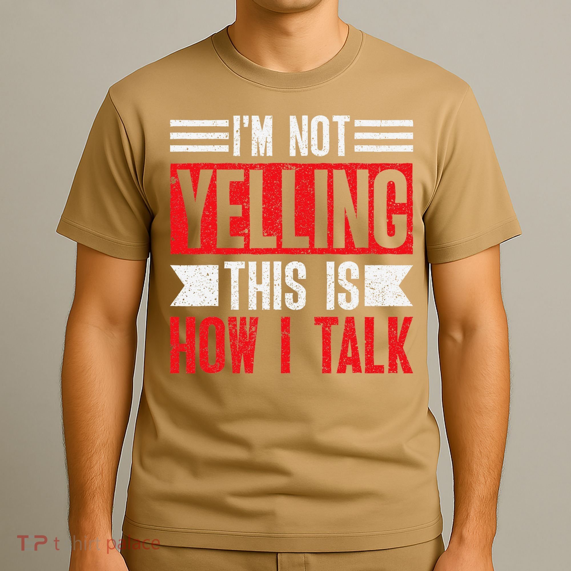 IM Not Yelling This Is How I Talk T-Shirt