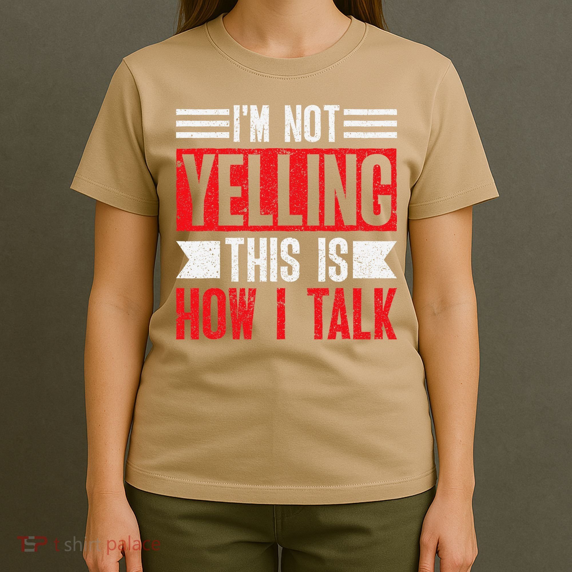IM Not Yelling This Is How I Talk T-Shirt