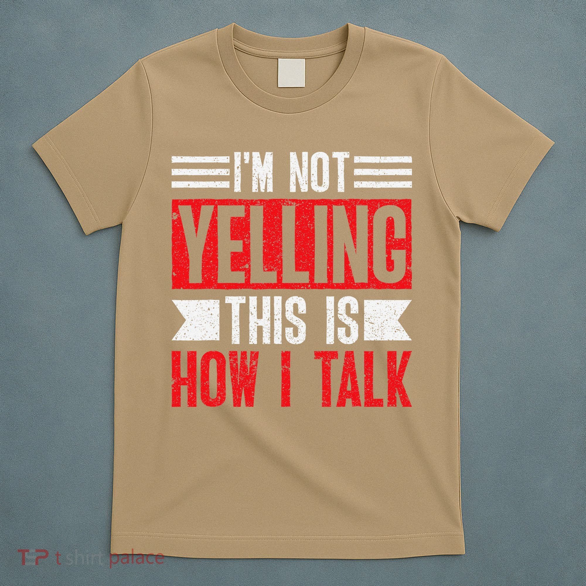 IM Not Yelling This Is How I Talk T-Shirt