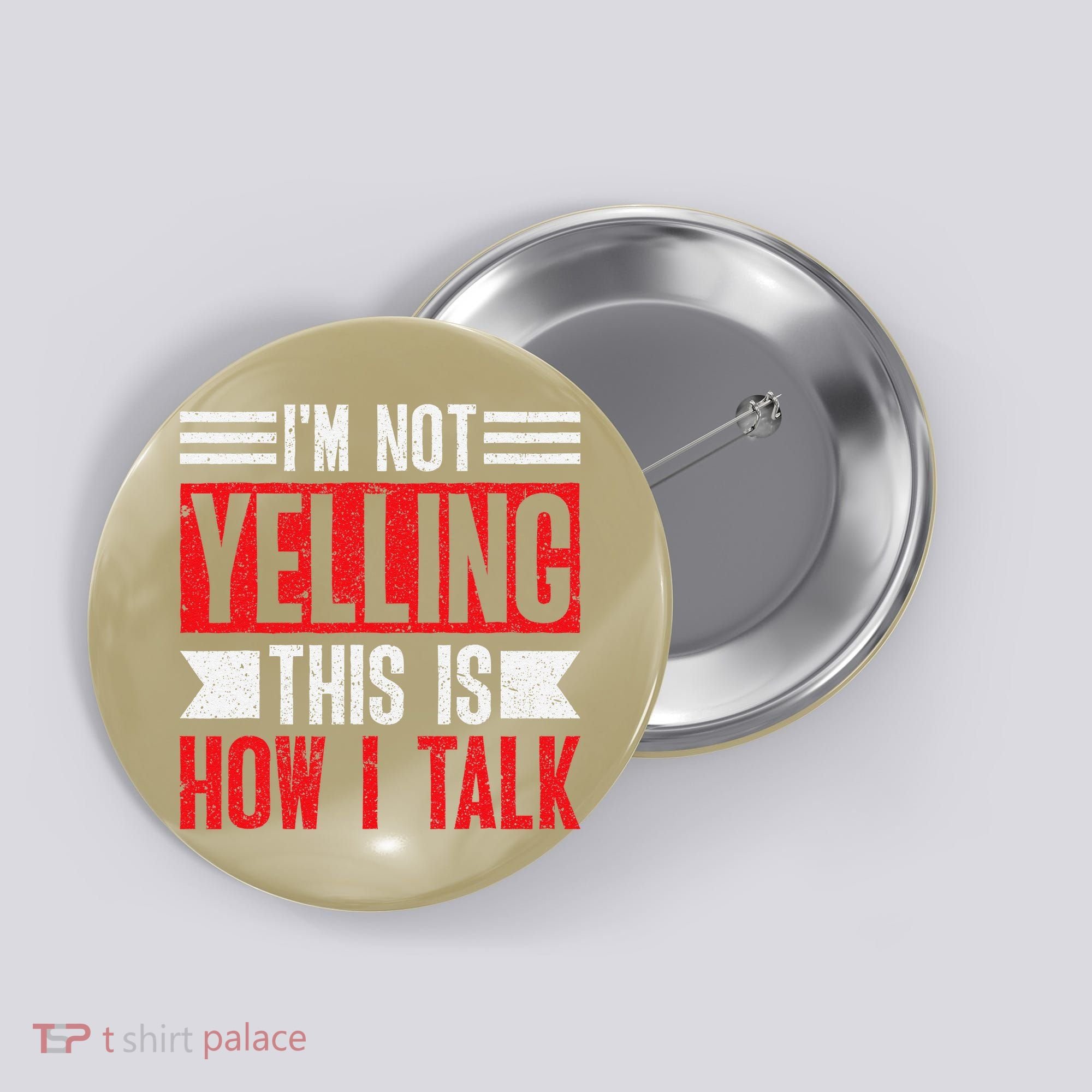 IM Not Yelling This Is How I Talk Button
