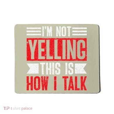 IM Not Yelling This Is How I Talk Mousepad