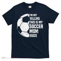 IM Not Yelling This Is My Soccer Mom Voice Funny Soccer Mom T-Shirt thumb 0