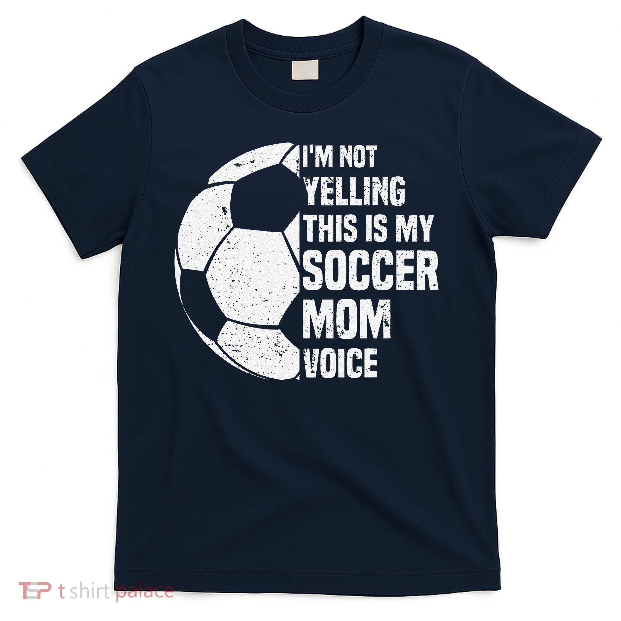 IM Not Yelling This Is My Soccer Mom Voice Funny Soccer Mom T-Shirt