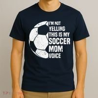 IM Not Yelling This Is My Soccer Mom Voice Funny Soccer Mom T-Shirt thumb 3