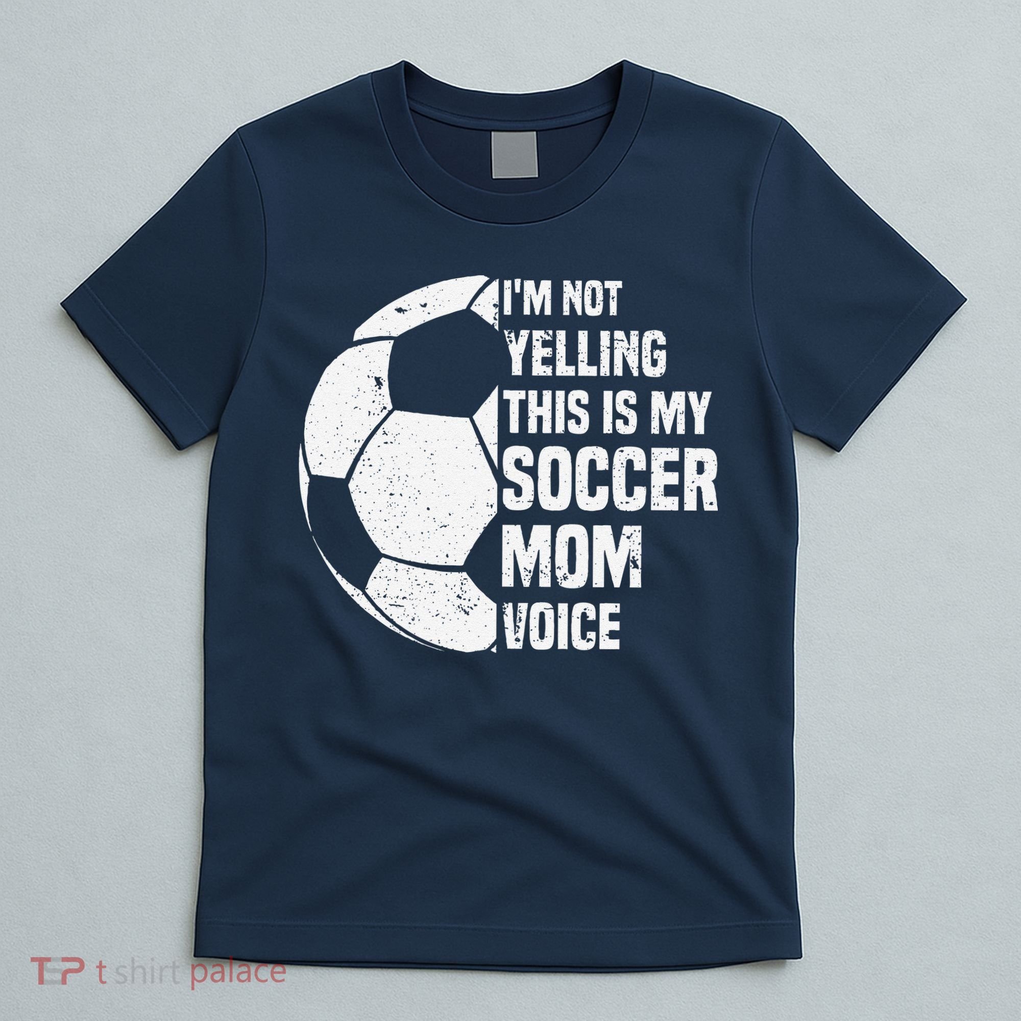 IM Not Yelling This Is My Soccer Mom Voice Funny Soccer Mom T-Shirt