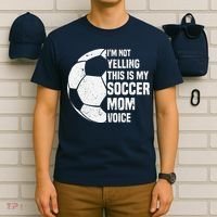 IM Not Yelling This Is My Soccer Mom Voice Funny Soccer Mom T-Shirt thumb 6