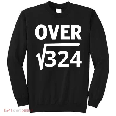 IM Over 18 Funny Square Root Math Design Sweatshirt