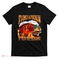 ItS Only A Problem If YouRe Losing Funny Gambling 90s Meme T-Shirt thumb 0