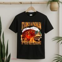 ItS Only A Problem If YouRe Losing Funny Gambling 90s Meme T-Shirt thumb 2