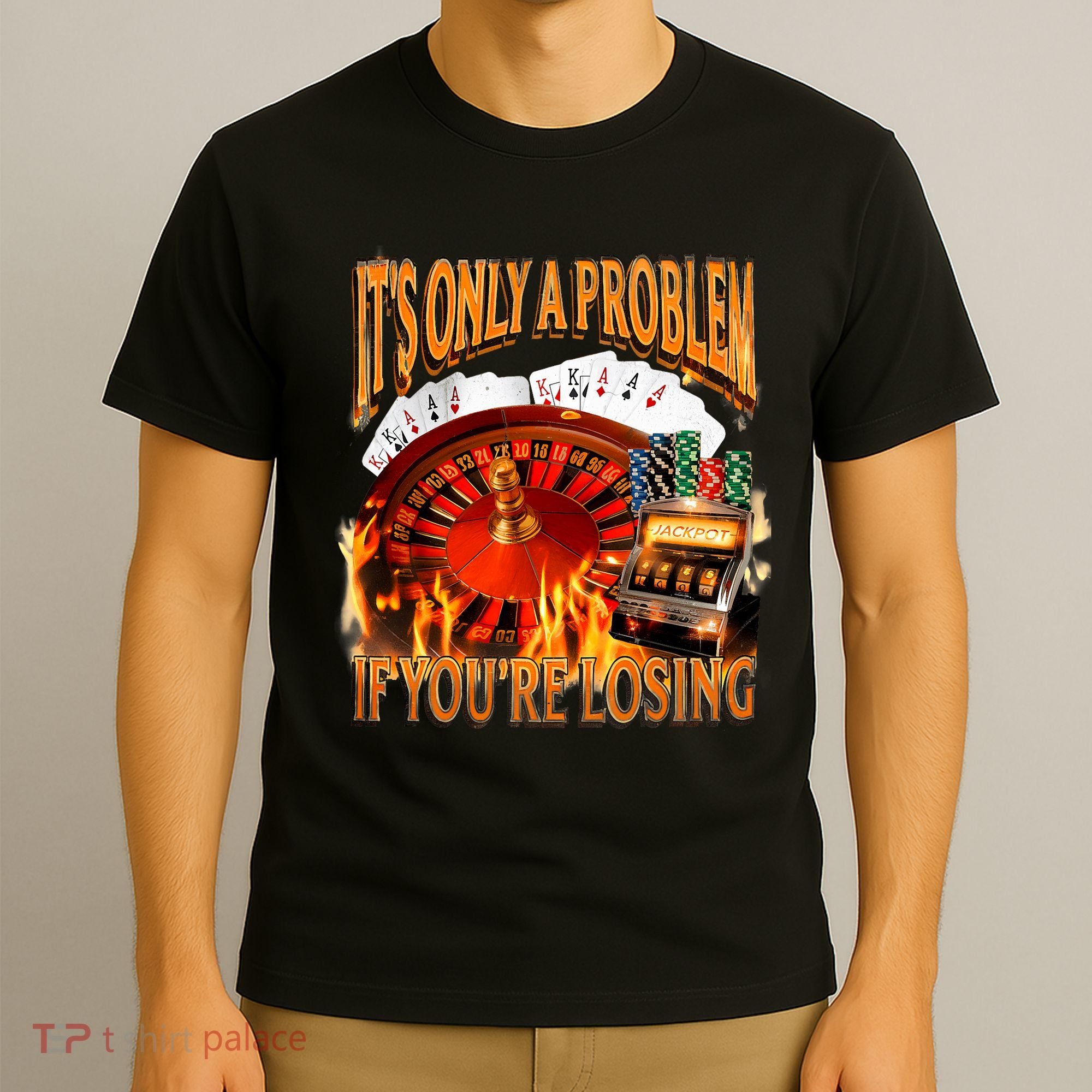 ItS Only A Problem If YouRe Losing Funny Gambling 90s Meme T-Shirt