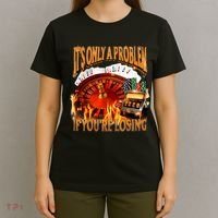 ItS Only A Problem If YouRe Losing Funny Gambling 90s Meme T-Shirt thumb 4