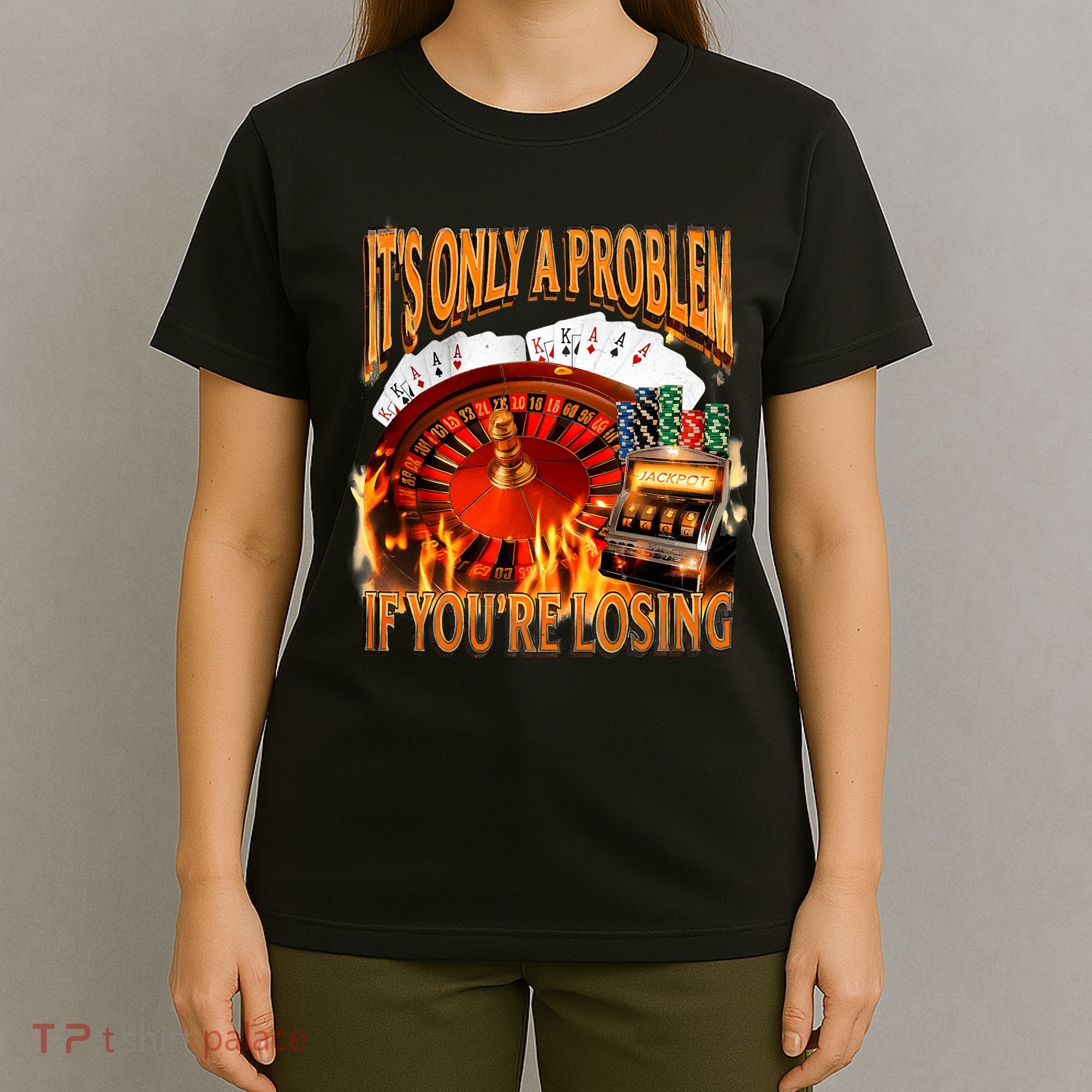ItS Only A Problem If YouRe Losing Funny Gambling 90s Meme T-Shirt