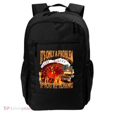 ItS Only A Problem If YouRe Losing Funny Gambling 90s Meme Backpack