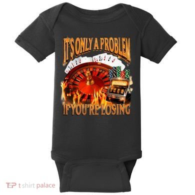 ItS Only A Problem If YouRe Losing Funny Gambling 90s Meme Baby Bodysuit