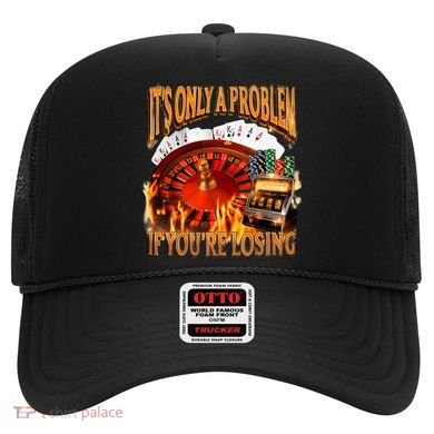 ItS Only A Problem If YouRe Losing Funny Gambling 90s Meme Hat