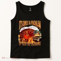 ItS Only A Problem If YouRe Losing Funny Gambling 90s Meme Tank Top thumb 2