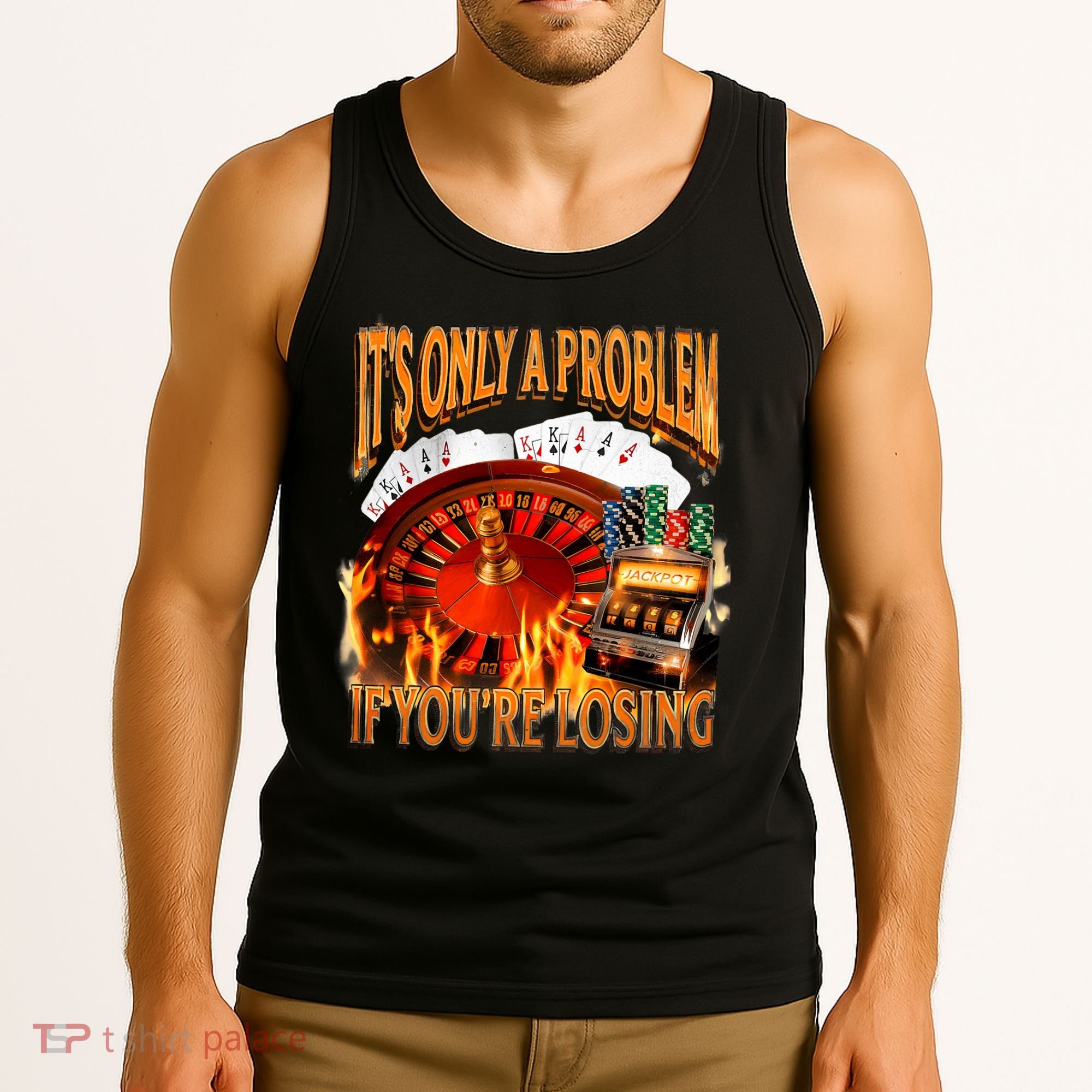 ItS Only A Problem If YouRe Losing Funny Gambling 90s Meme Tank Top