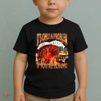 ItS Only A Problem If YouRe Losing Funny Gambling 90s Meme Toddler T-Shirt thumb 2