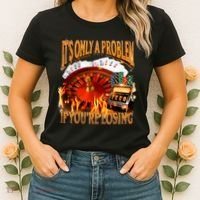 ItS Only A Problem If YouRe Losing Funny Gambling 90s Meme Women's T-Shirt thumb 2