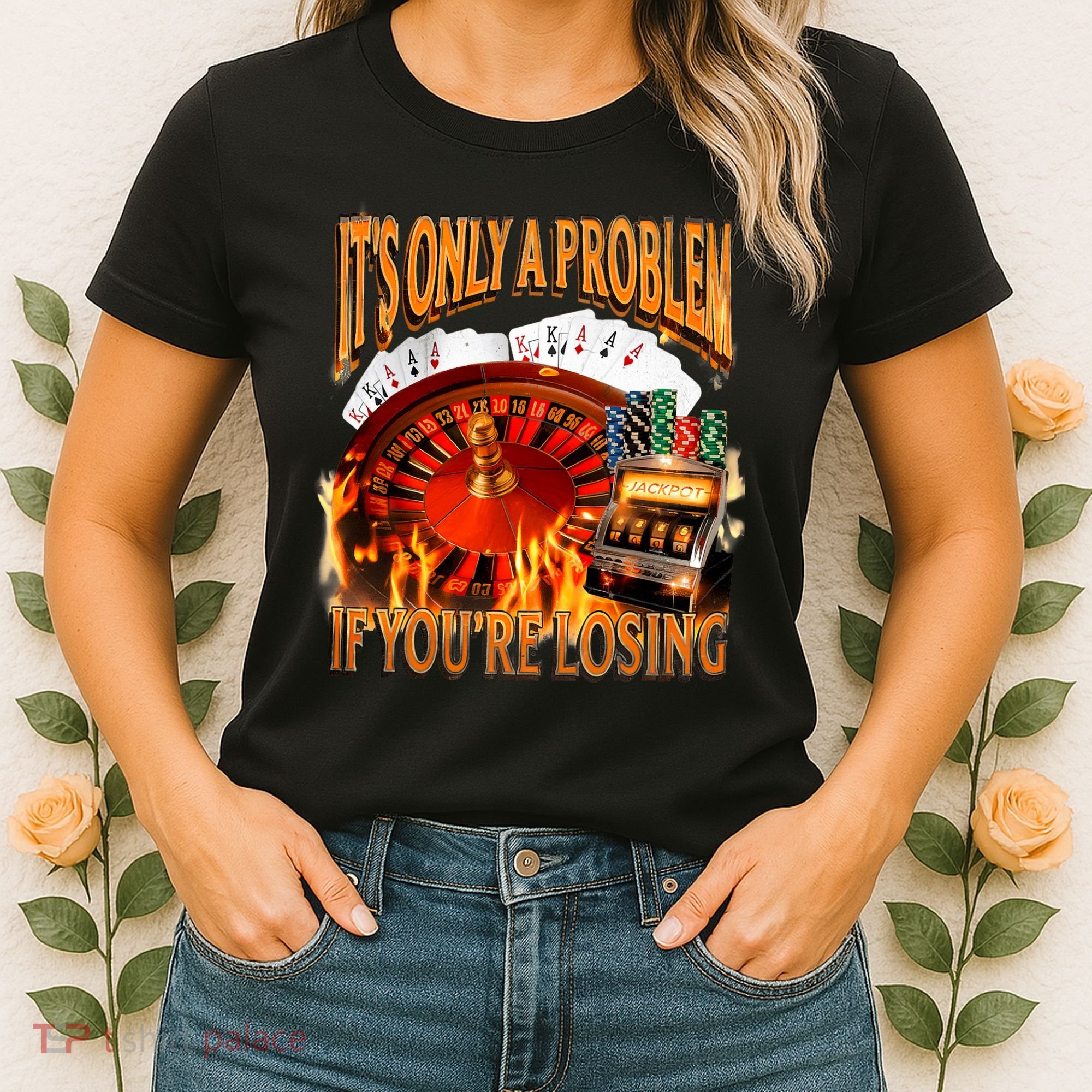 ItS Only A Problem If YouRe Losing Funny Gambling 90s Meme Women's T-Shirt