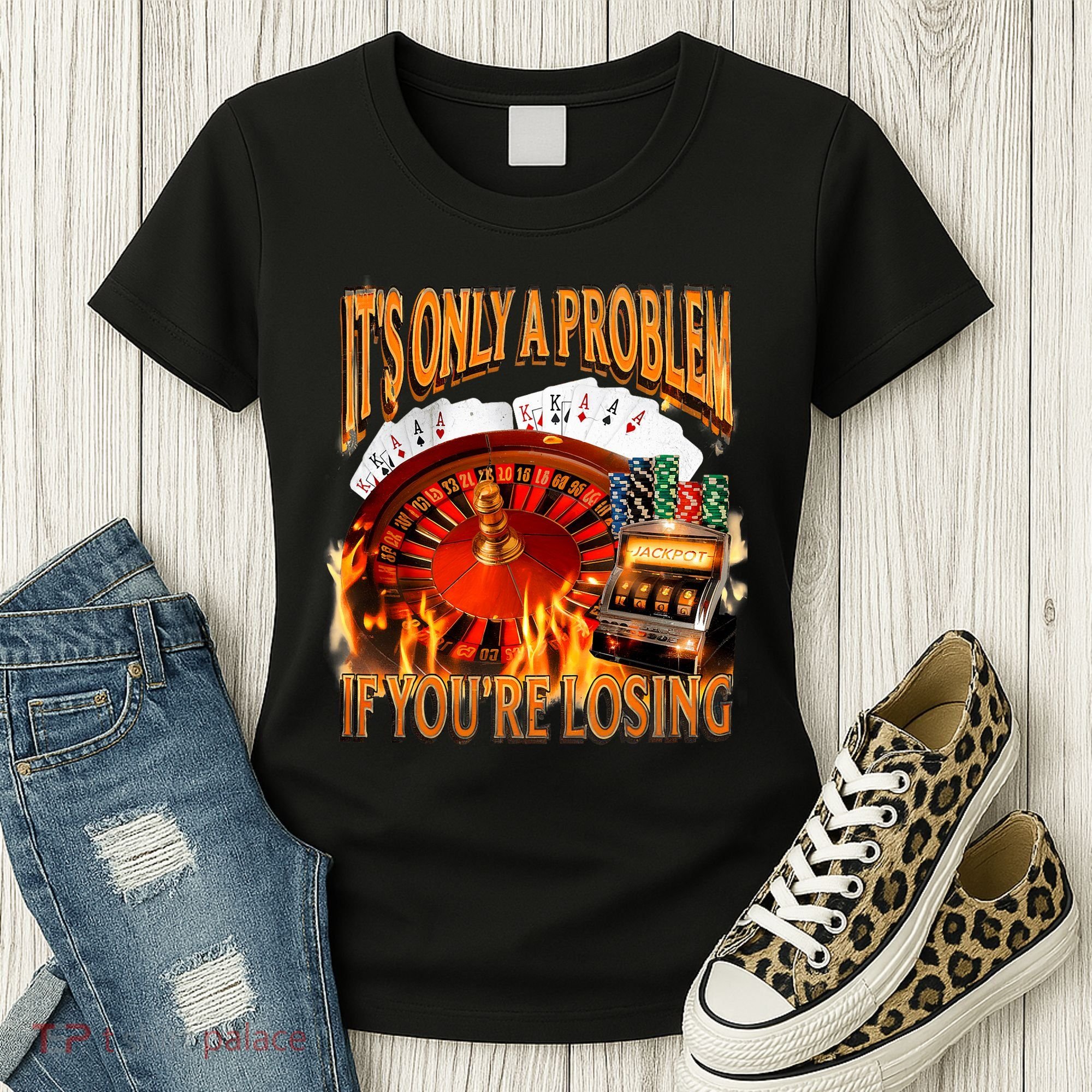ItS Only A Problem If YouRe Losing Funny Gambling 90s Meme Women's T-Shirt