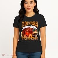 ItS Only A Problem If YouRe Losing Funny Gambling 90s Meme Women's T-Shirt thumb 4