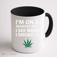I'm On A Seaweed Diet I See Weed I Smoke It Pot Coffee Mug thumb 1