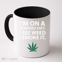 I'm On A Seaweed Diet I See Weed I Smoke It Pot Coffee Mug thumb 0