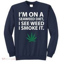 I'm On A Seaweed Diet I See Weed I Smoke It Pot Sweatshirt thumb 0