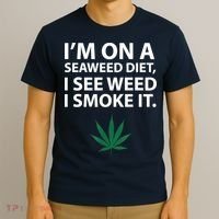 I'm On A Seaweed Diet I See Weed I Smoke It Pot T-Shirt thumb 3