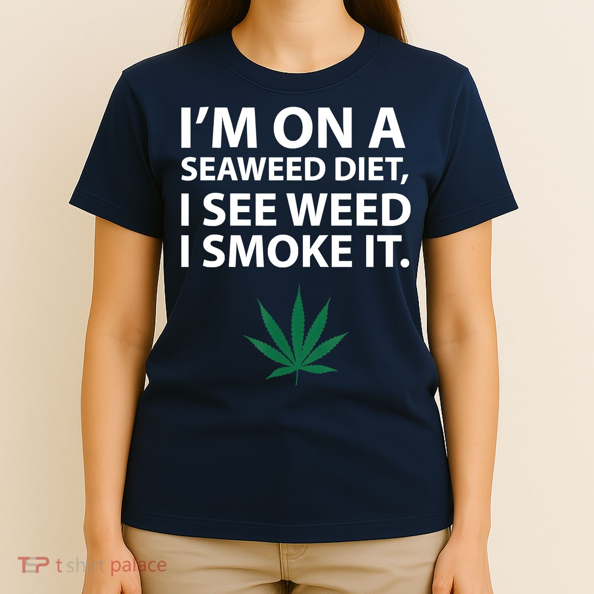 I'm On A Seaweed Diet I See Weed I Smoke It Pot T-Shirt