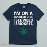 I'm On A Seaweed Diet I See Weed I Smoke It Pot T-Shirt thumb 5