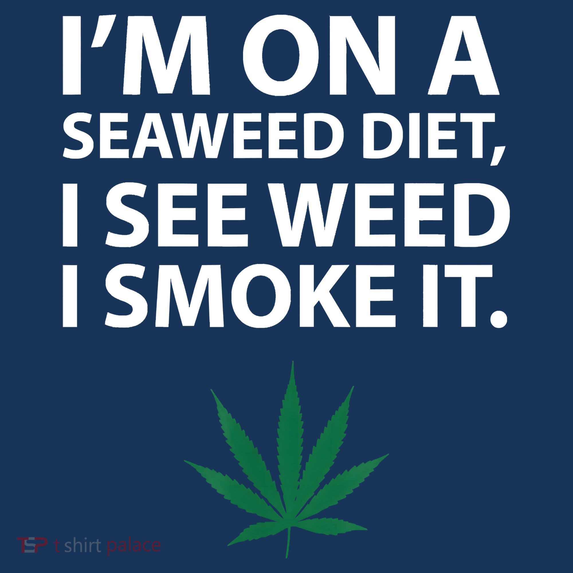 I'm On A Seaweed Diet I See Weed I Smoke It Pot Women's Hoodie