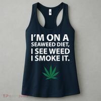 I'm On A Seaweed Diet I See Weed I Smoke It Pot Women's Tank Top thumb 3