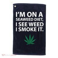 I'm On A Seaweed Diet I See Weed I Smoke It Pot Golf Towel thumb 0