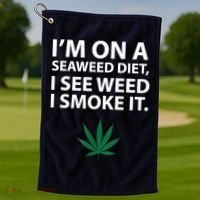 I'm On A Seaweed Diet I See Weed I Smoke It Pot Golf Towel thumb 1