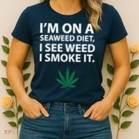I'm On A Seaweed Diet I See Weed I Smoke It Pot Women's T-Shirt thumb 2