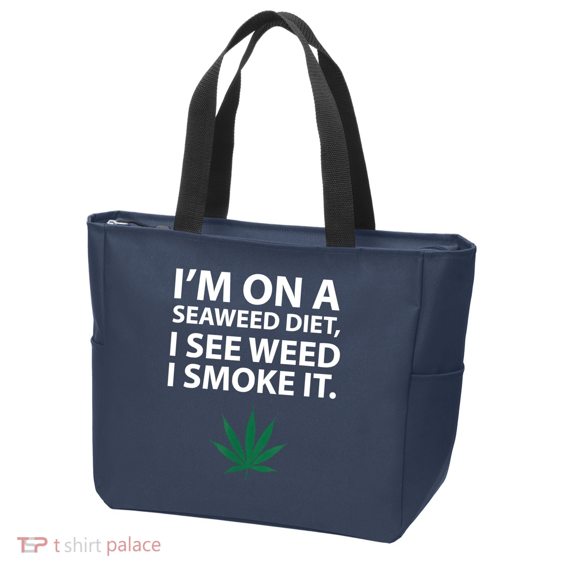 I'm On A Seaweed Diet I See Weed I Smoke It Pot Tote Bag