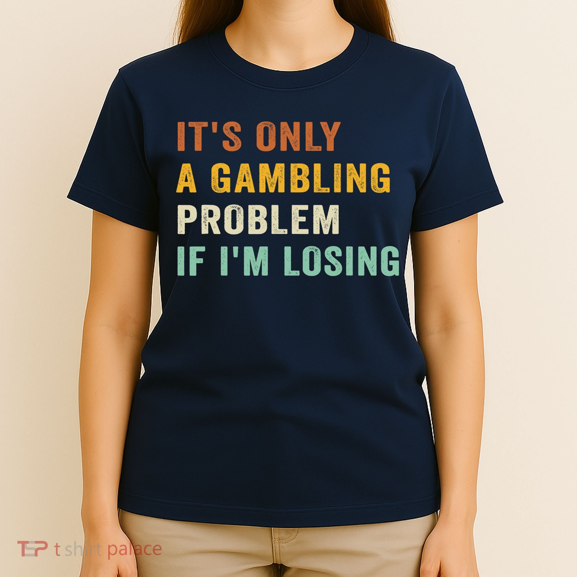 It's Only A Gambling Problem If I'm Losing Retro Vintage T-Shirt