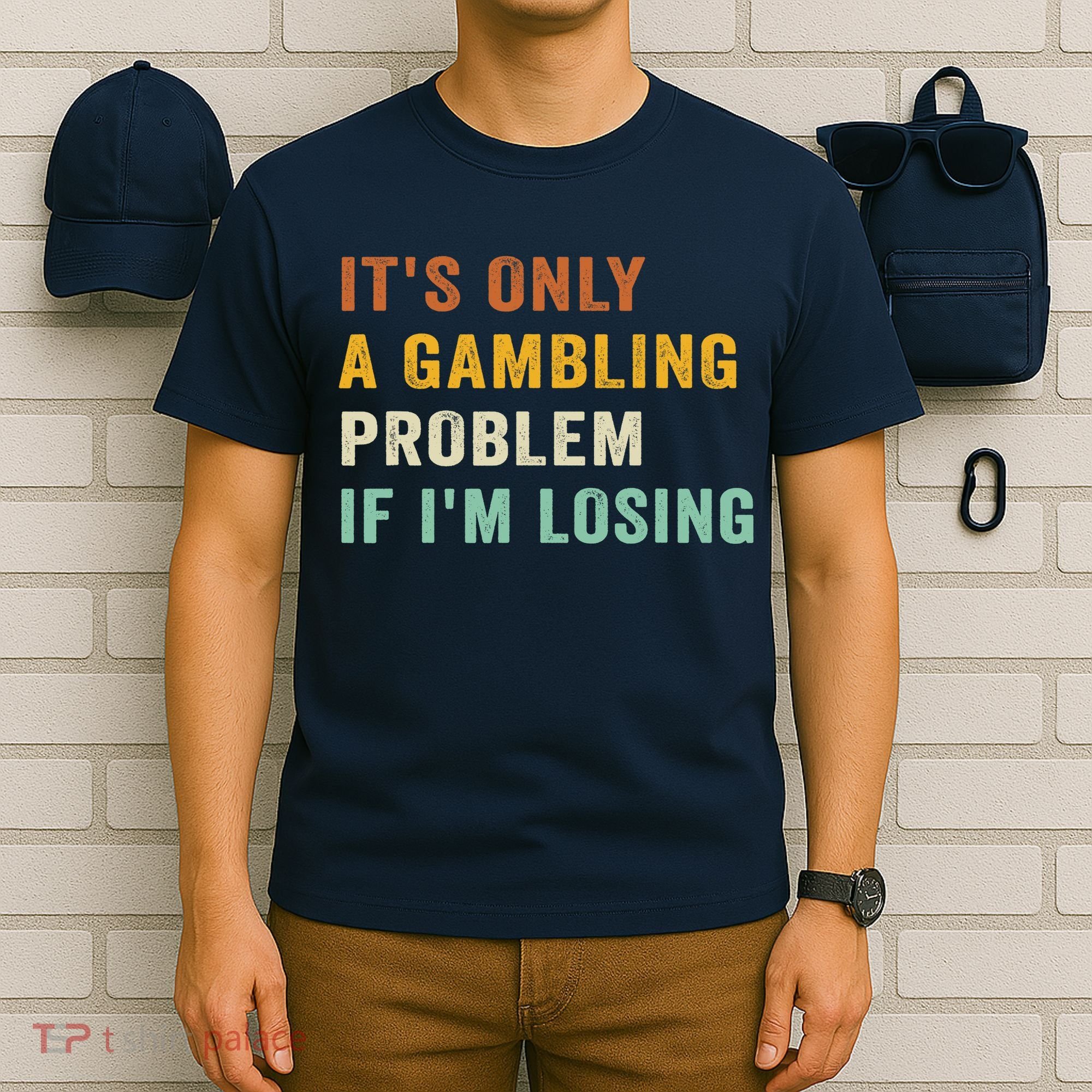 It's Only A Gambling Problem If I'm Losing Retro Vintage T-Shirt