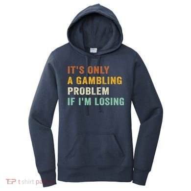 It's Only A Gambling Problem If I'm Losing Retro Vintage Women's Hoodie