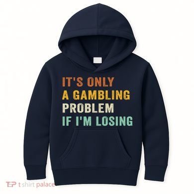 It's Only A Gambling Problem If I'm Losing Retro Vintage Kids Hoodie