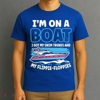 Im On A Boat I Got My Swim Trunks And My Floppies T-Shirt thumb 3