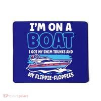 Im On A Boat I Got My Swim Trunks And My Floppies Mousepad thumb 0