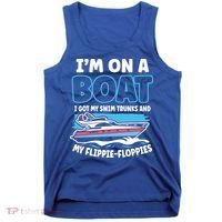 Im On A Boat I Got My Swim Trunks And My Floppies Tank Top thumb 0