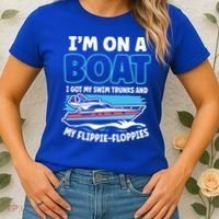 Im On A Boat I Got My Swim Trunks And My Floppies Women's T-Shirt thumb 2