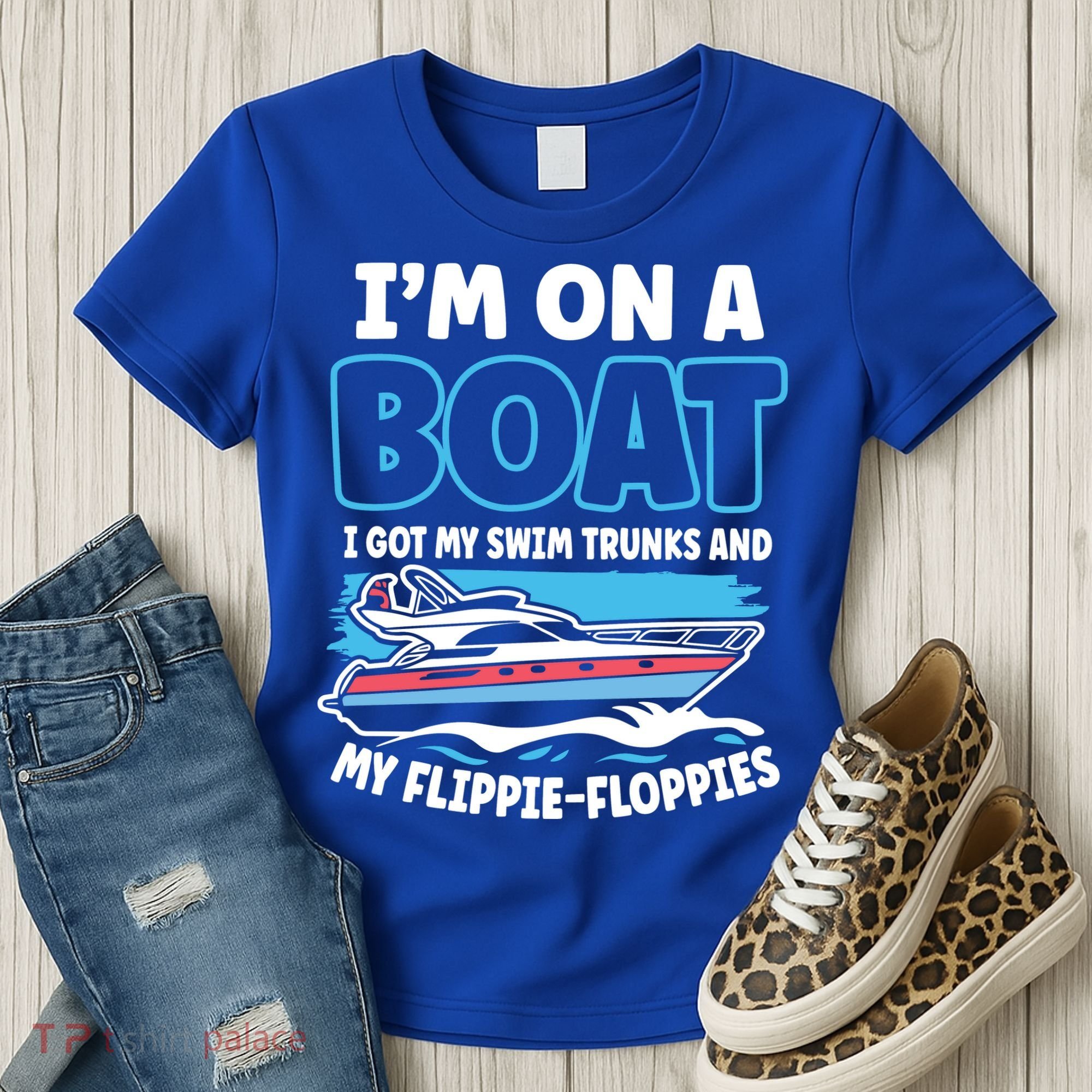 Im On A Boat I Got My Swim Trunks And My Floppies Women's T-Shirt