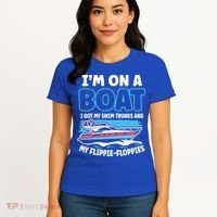 Im On A Boat I Got My Swim Trunks And My Floppies Women's T-Shirt thumb 4