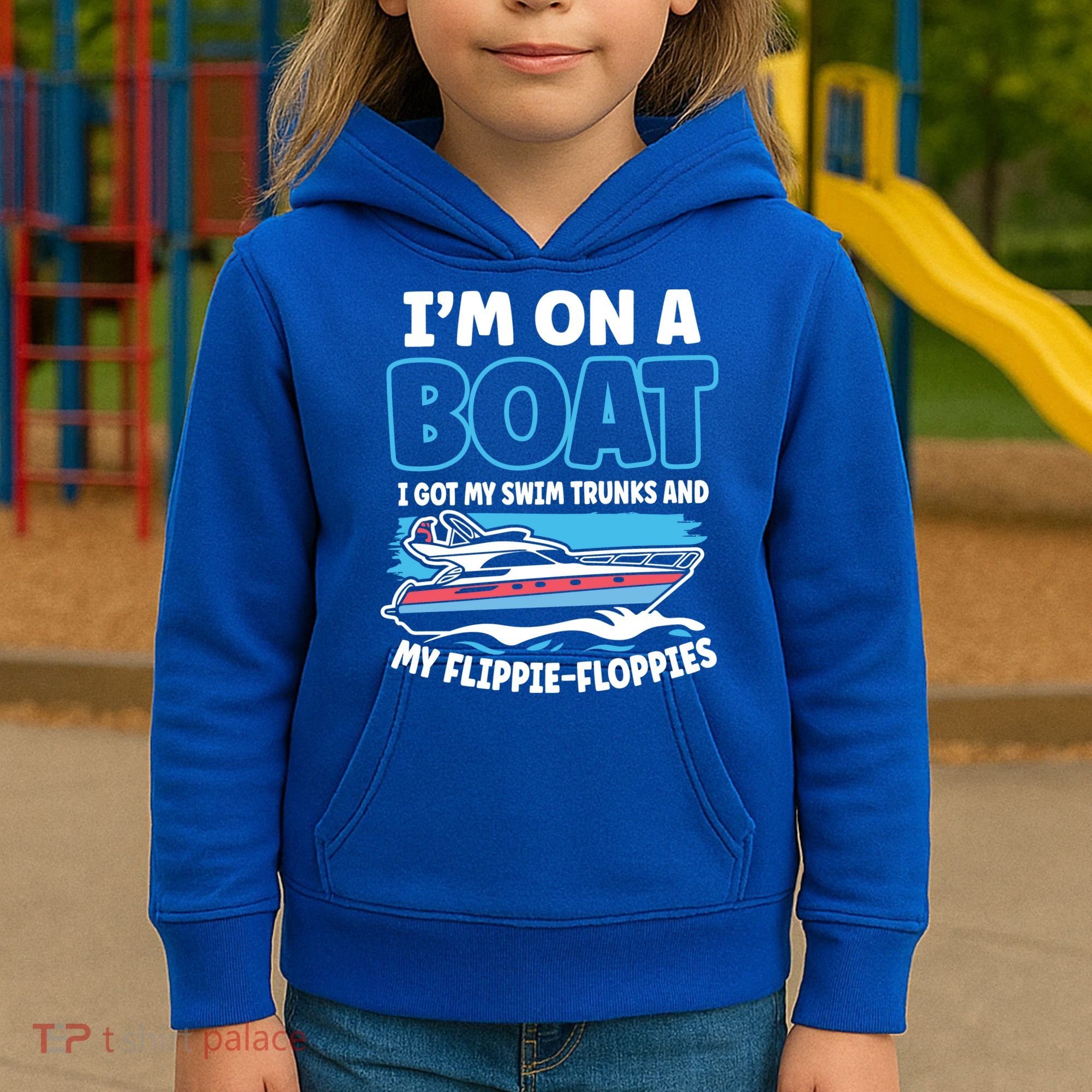 Im On A Boat I Got My Swim Trunks And My Floppies Kids Hoodie